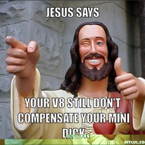00-16-14-jesus-says-meme-generator-jesus-says-your-v8-still-don-t-compensate-your-mini-dick-1d6533.jpg